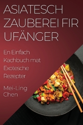 Asiatesch Zauberei fir Uf&auml;nger - Mei-Ling Chen