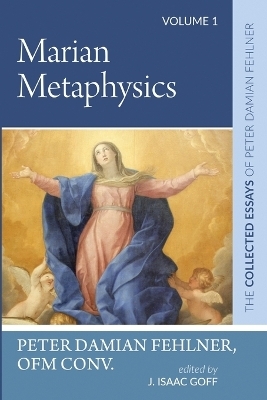 Marian Metaphysics - Peter Damian Fehlner