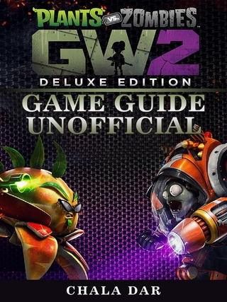 Plants Vs Zombies Garden Warfare 2 Deluxe Edition Game Guide Unofficial
