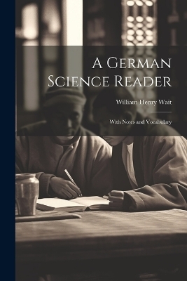 A German Science Reader - William Henry Wait