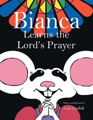 Bianca Learns the Lord's Prayer - Curt Gledhill