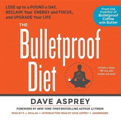The Bulletproof Diet - Dave Asprey