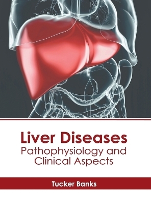 Liver Diseases: Pathophysiology and Clinical Aspects