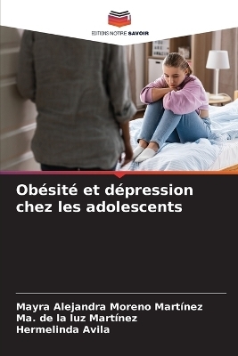 Obésité et dépression chez les adolescents - Mayra Alejandra Moreno Martínez, Ma de la Luz Martínez, Hermelinda Avila