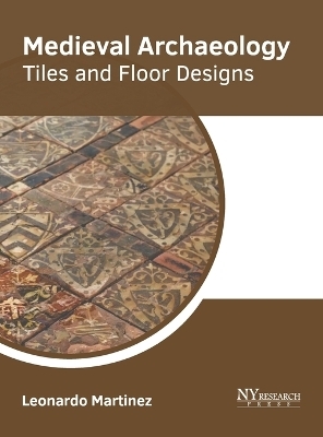 Medieval Archaeology: Tiles and Floor Designs - 