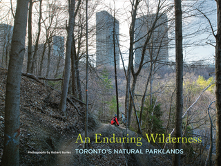 Enduring Wilderness: Toronto's Natural Parklands