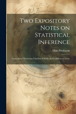 Two Expository Notes on Statistical Inference - Allan Birnbaum