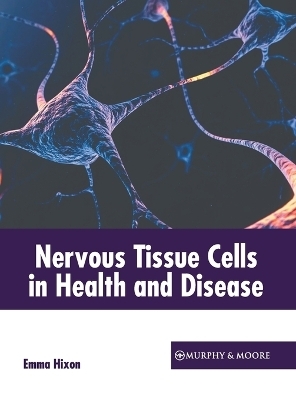 Nervous Tissue Cells in Health and Disease - 