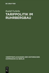 Tarifpolitik im Ruhrbergbau - Rudolf Tschirbs