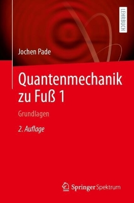 Quantenmechanik zu Fuß 1 - Jochen Pade