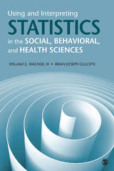 Using and Interpreting Statistics in the Social, Behavioral, and Health Sciences - William E. Wagner-Huang, Brian Joseph Gillespie
