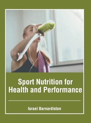 Sport Nutrition for Health and Performance