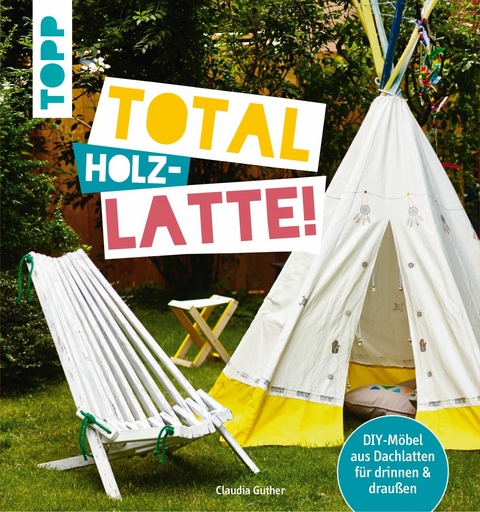 Total (Holz-) Latte! -  Claudia Guther