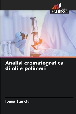 Analisi cromatografica di oli e polimeri - Ioana Stanciu