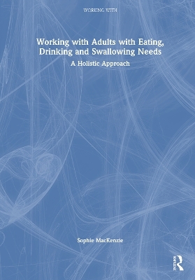 Working with Adults with Eating, Drinking and Swallowing Needs