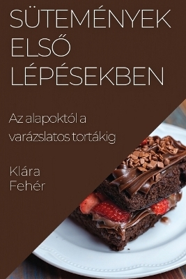 S&uuml;tem&eacute;nyek Első L&eacute;p&eacute;sekben - Kl&aacute;ra Feh&eacute;r