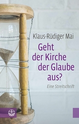 Geht der Kirche der Glaube aus? - Klaus-R&uuml;diger Mai