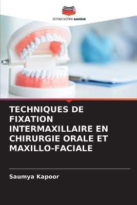 Techniques de Fixation Intermaxillaire En Chirurgie Orale Et Maxillo-Faciale