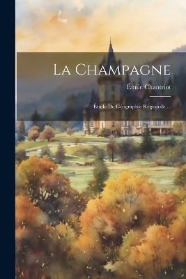 La Champagne - &Eacute;mile Chantriot