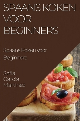 Spaans Koken voor Beginners - Sofia Garc&iacute;a Mart&iacute;nez