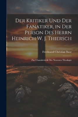 Der Kritiker und der Fanatiker, in der Person des Herrn Heinrich W. J. Thiersch