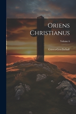 Oriens Christianus; Volume 6