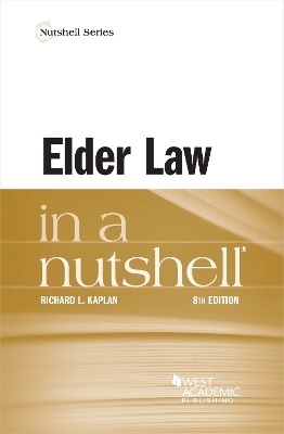 Elder Law in a Nutshell - Richard L. Kaplan