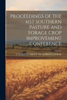 Proceedings of the 41st Southern Pasture and Forage Crop Improvement Conference - 