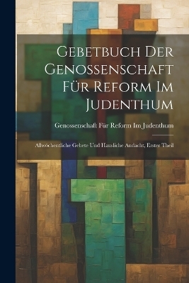 Gebetbuch Der Genossenschaft Für Reform Im Judenthum