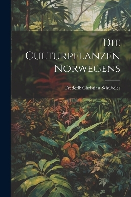 Die culturpflanzen Norwegens