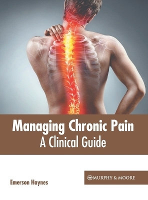 Managing Chronic Pain: A Clinical Guide - 