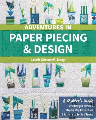 Adventures in Paper Piecing & Design - Sarah Elizabeth Sharp