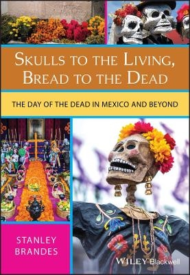 Skulls to the Living, Bread to the Dead - Stanley Brandes