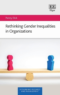 Rethinking Gender Inequalities in Organizations - Penny Dick