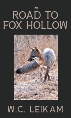 The Road to Fox Hollow - Wc Leikam