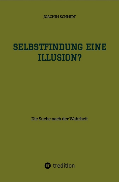 Selbstfindung eine Illusion? - Joachim Schmidt