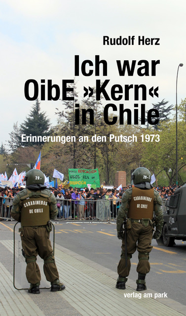 Ich war OibE &raquo;Kern&laquo; in Chile - Rudolf Herz