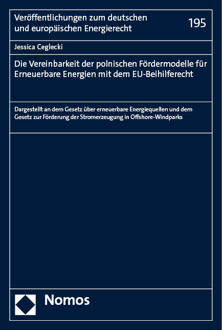 Die Vereinbarkeit der polnischen F&ouml;rdermodelle f&uuml;r Erneuerbare Energien mit dem EU-Beihilferecht - Jessica Ceglecki