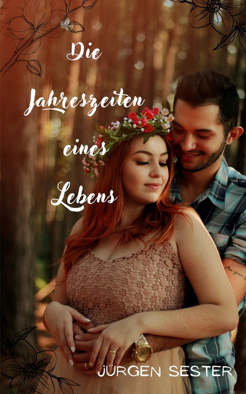 Die Jahreszeiten eines Lebens - J&uuml;rgen Sester
