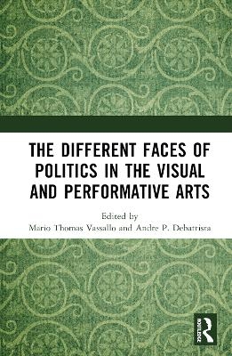 The Different Faces of Politics in the Visual and Performative Arts - 