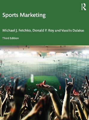 Sports Marketing - Michael J. Fetchko, Donald P. Roy, Vassilis Dalakas