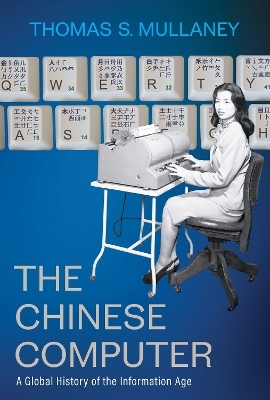 The Chinese Computer - Thomas S. Mullaney