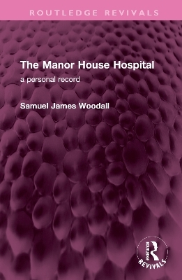 The Manor House Hospital - Samuel James Woodall