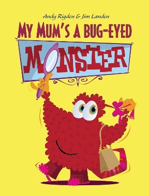 My Mum's a Bug-Eyed Monster - Andy Rigden