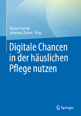 Digitale Chancen in der h&auml;uslichen Pflege nutzen - 