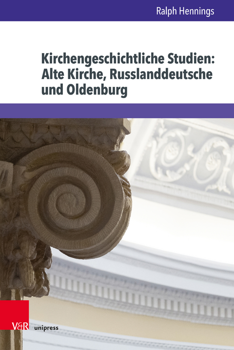 Kirchengeschichtliche Studien: Alte Kirche, Russlanddeutsche und Oldenburg - Ralph Hennings