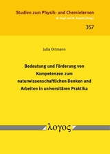 Bedeutung und F&ouml;rderung von Kompetenzen zum naturwissenschaftlichen Denken und Arbeiten in universit&auml;ren Praktika - Julia Ortmann