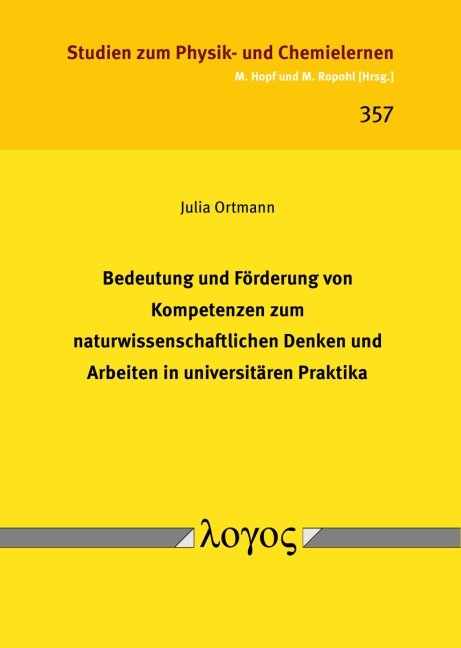 Bedeutung und F&ouml;rderung von Kompetenzen zum naturwissenschaftlichen Denken und Arbeiten in universit&auml;ren Praktika - Julia Ortmann