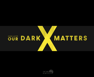OUR DARK MATTERS