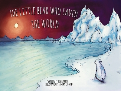 The Little Bear Who Saved the World - Tom Utting